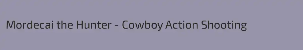 Mordecai the Hunter - Cowboy Action Shooting